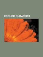 English guitarists di Books Llc edito da Books LLC, Reference Series