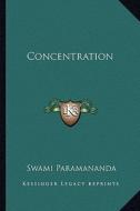 Concentration di Swami Paramananda edito da Kessinger Publishing