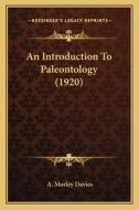 An Introduction to Paleontology (1920) di A. Morley Davies edito da Kessinger Publishing