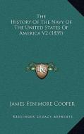 The History of the Navy of the United States of America V2 (1839) di James Fenimore Cooper edito da Kessinger Publishing