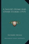 A Sailor's Home and Other Stories (1919) di Richard Dehan edito da Kessinger Publishing