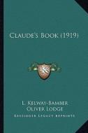 Claude's Book (1919) di L. Kelway-Bamber edito da Kessinger Publishing