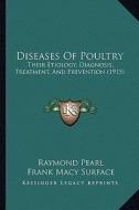 Diseases of Poultry: Their Etiology, Diagnosis, Treatment, and Prevention (1915) di Raymond Pearl, Frank Macy Surface, Maynie Rose Curtis edito da Kessinger Publishing