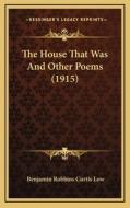 The House That Was and Other Poems (1915) di Benjamin Robbins Curtis Low edito da Kessinger Publishing