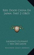 Reis Door China En Japan, Part 2 (1865) di Laurence Oliphant edito da Kessinger Publishing