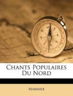 Chants Populaires Du Nord di Marmier edito da Nabu Press