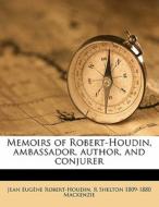 Memoirs of Robert-Houdin, ambassador, author, and conjurer di Jean Eugène Robert-Houdin, R Shelton 1809-1880 Mackenzie edito da Nabu Press