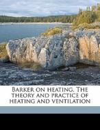 Barker On Heating. The Theory And Practi di Arthur Henry Barker edito da Nabu Press