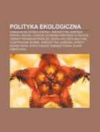 Polityka Ekologiczna: Odnawialne Zr Dla di R. D. O. Wikipedia edito da Books LLC, Wiki Series