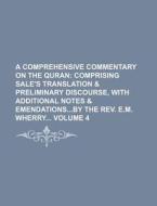 A   Comprehensive Commentary on the Quran Volume 4; Comprising Sale's Translation & Preliminary Discourse, with Additional Notes & Emendationsby the R di Books Group edito da Rarebooksclub.com