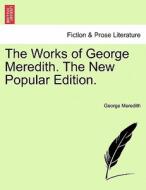 The Works of George Meredith. The New Popular Edition. REVISED EDITION di George Meredith edito da British Library, Historical Print Editions