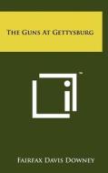 The Guns at Gettysburg di Fairfax Davis Downey edito da Literary Licensing, LLC