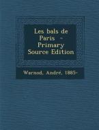 Les Bals de Paris di Warnod Andre 1885- edito da Nabu Press