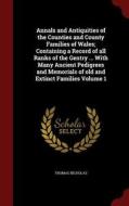 Annals And Antiquities Of The Counties And County Families Of Wales; Containing A Record Of All Ranks Of The Gentry ... With Many Ancient Pedigrees An di Thomas Nicholas edito da Andesite Press