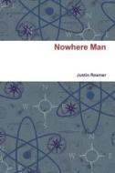 Nowhere Man di Justin Reamer edito da Lulu.com