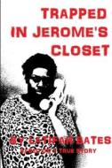 Trapped In Jerome's Closet di Latifah Bates edito da Lulu.com