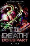 'Til Death Do Us Part di A. Jay edito da Lulu.com