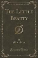 The Little Beauty, Vol. 1 Of 3 (classic Reprint) di Mrs Grey edito da Forgotten Books