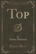 Top (classic Reprint) di Adolfo Albertazzi edito da Forgotten Books