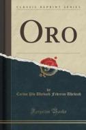 Oro (classic Reprint) di Carlos Pio Uhrbach Federico Uhrbach edito da Forgotten Books