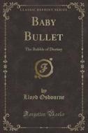 Baby Bullet di Lloyd Osbourne edito da Forgotten Books