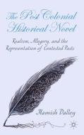 The Postcolonial Historical Novel di Hamish Dalley edito da Palgrave Macmillan