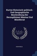 Kurtze Historisch-politisch- Und Geograp di ANONYMOUS edito da Lightning Source Uk Ltd