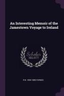 An Interesting Memoir of the Jamestown Voyage to Ireland di R. B. Forbes edito da CHIZINE PUBN