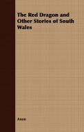 The Red Dragon and Other Stories of South Wales di Anon edito da Woods Press
