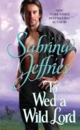 To Wed a Wild Lord di Sabrina Jeffries edito da Thorndike Press