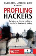 Profiling Hackers di Raoul Chiesa, Silvio Ciappi, Stefania Ducci edito da Taylor & Francis Ltd