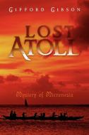 Lost Atoll di Gifford Gibson edito da Xlibris