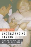 Understanding Fandom di Mark Duffett edito da Bloomsbury Academic
