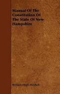 Manual Of The Constitution Of The State Of New Hampshire di William Hugh Mitchell edito da Read Books