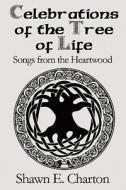 Celebrations Of The Tree Of Life di Shawn E Charton edito da America Star Books