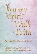 Journey of Spirit Walk of Faith di Brenda And Franklin Campbelljones edito da AuthorHouse