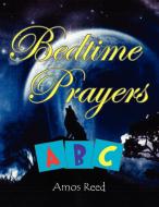 Bedtime Prayers Abc di Amos Reed edito da Xlibris