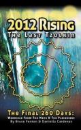 2012 Rising - The Last Tzolkin di Bruce Fenton, Daniella Cardenas edito da Balboa Press