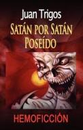 Satan Por Satan Poseido di Juan Trigos edito da Createspace