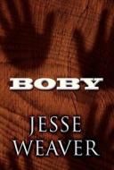 Boby di Jesse Weaver edito da America Star Books