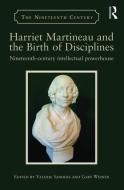 Harriet Martineau and the Birth of Disciplines di Professor Valerie R. Sanders, Gaby Weiner edito da Taylor & Francis Ltd