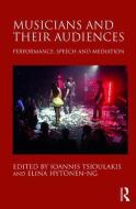 Musicians and their Audiences di Ioannis Tsioulakis, Elina Hytonen-Ng edito da Taylor & Francis Ltd