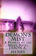 Peoples of the Arden: Demon's Mist di Jason Henry edito da Createspace