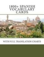 1800+ Spanish Vocabulary Cards: With Full Translation Charts di Fran Lafferty edito da Createspace