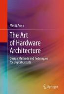 The Art of Hardware Architecture di Mohit Arora edito da Springer New York