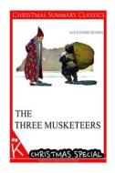 The Three Musketeers [Christmas Summary Classics] di Alexandre Dumas edito da Createspace