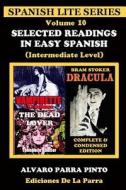 Selected Readings in Easy Spanish Volume 10 di Alvaro Parra Pinto edito da Createspace