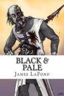 Black & Pale: Fruit of the Deceiver Omnibus Edition di James LaFond edito da Createspace