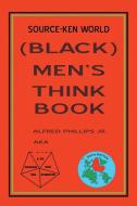 Source-Ken World (Black) Men's Think Book di Alfred Phillips Jr. edito da Xlibris