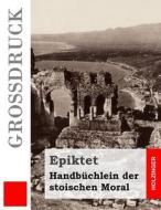 Handbuchlein Der Stoischen Moral di Epiktet edito da Createspace